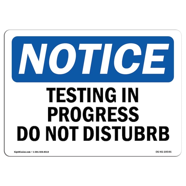 Safety Sign, OSHA Notice, 7" Height, Aluminum, Testing In Progress Do Not Disturb Sign, Landscape